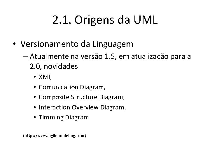 2. 1. Origens da UML • Versionamento da Linguagem – Atualmente na versão 1.