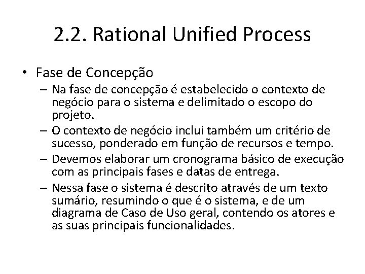 2. 2. Rational Unified Process • Fase de Concepção – Na fase de concepção