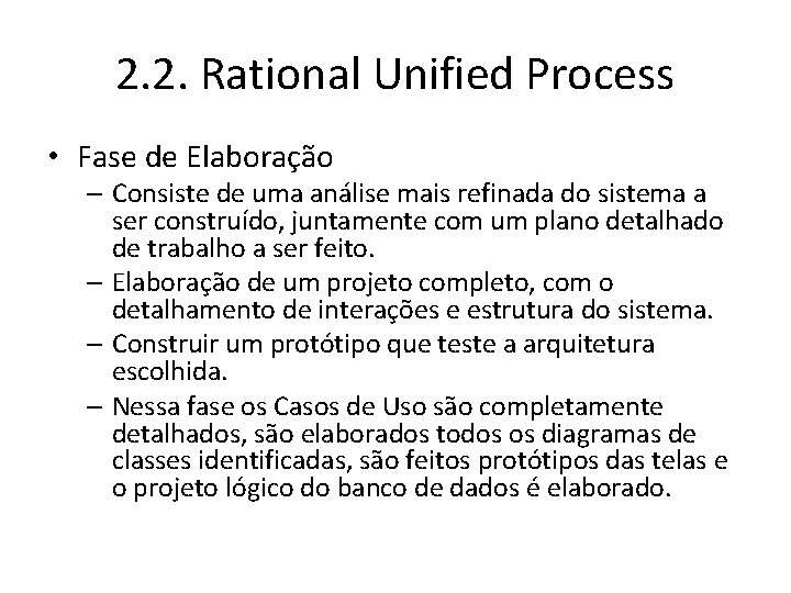 2. 2. Rational Unified Process • Fase de Elaboração – Consiste de uma análise