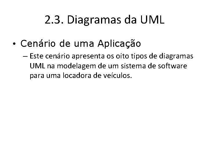 2. 3. Diagramas da UML • Cenário de uma Aplicação – Este cenário apresenta
