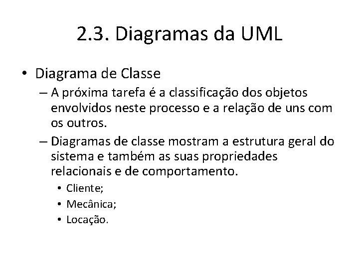 2. 3. Diagramas da UML • Diagrama de Classe – A próxima tarefa é