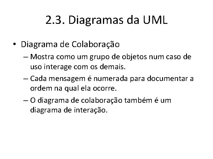 2. 3. Diagramas da UML • Diagrama de Colaboração – Mostra como um grupo