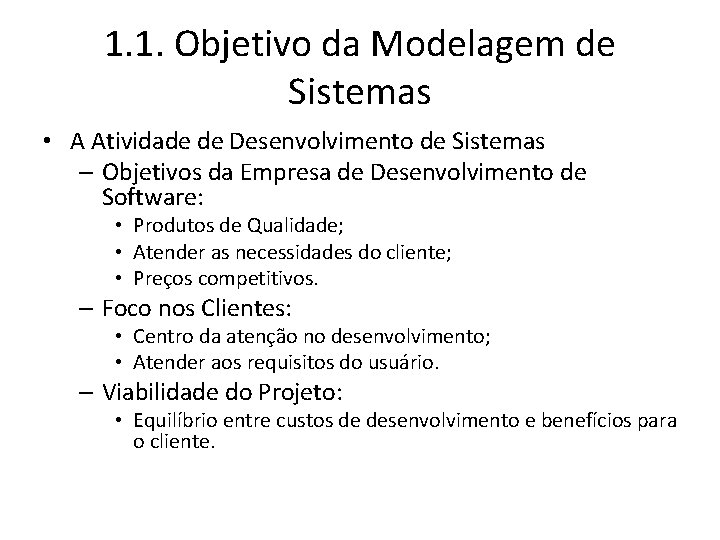 1. 1. Objetivo da Modelagem de Sistemas • A Atividade de Desenvolvimento de Sistemas