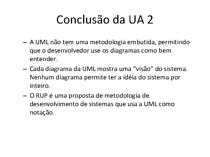 Conclusão da UA 2 – A UML não tem uma metodologia embutida, permitindo que