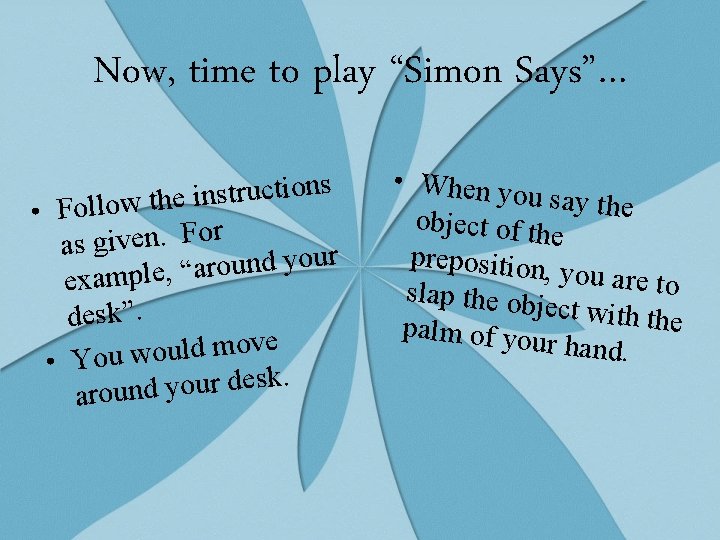 Now, time to play “Simon Says”… s n o i t c u r