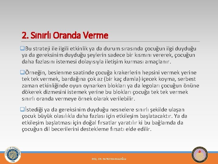 2. Sınırlı Oranda Verme q. Bu strateji ile ilgili etkinlik ya da durum sırasında