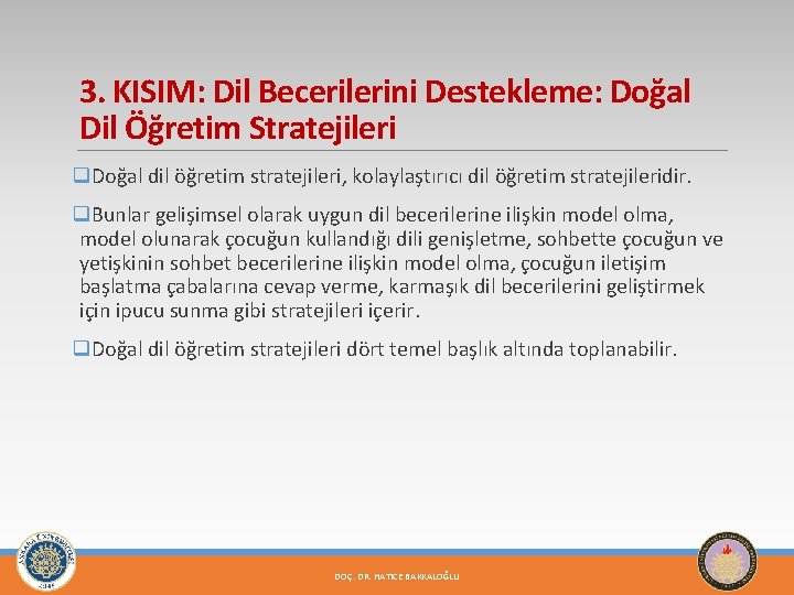 3. KISIM: Dil Becerilerini Destekleme: Doğal Dil Öğretim Stratejileri q. Doğal dil öğretim stratejileri,