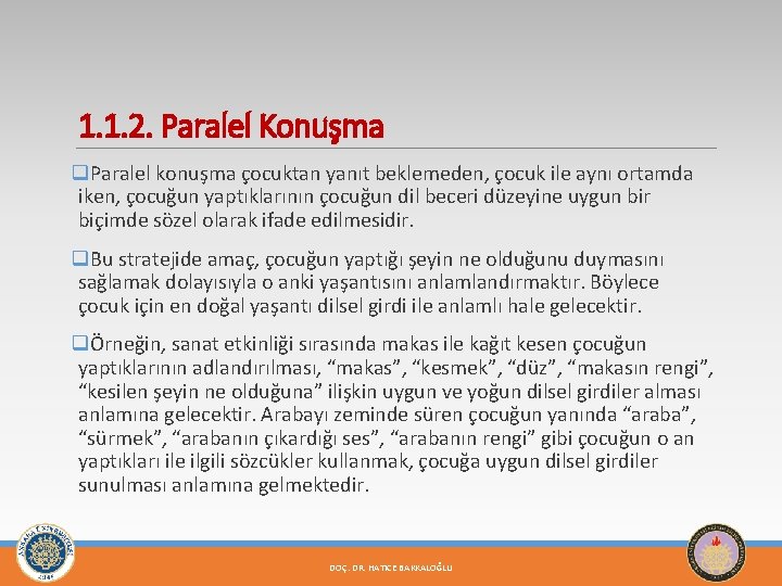 1. 1. 2. Paralel Konuşma q. Paralel konuşma çocuktan yanıt beklemeden, çocuk ile aynı