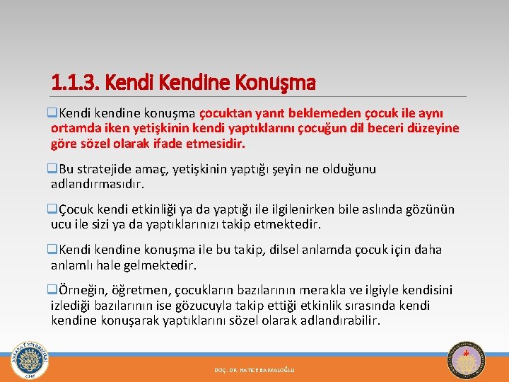 1. 1. 3. Kendine Konuşma q. Kendi kendine konuşma çocuktan yanıt beklemeden çocuk ile