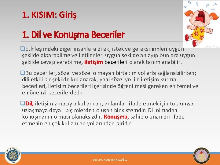 1. KISIM: Giriş 1. Dil ve Konuşma Beceriler q. Etkileşimdeki diğer insanlara dilek, istek