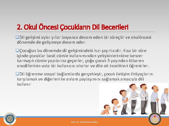 2. Okul Öncesi Çocukların Dil Becerileri q. Dil gelişimi aylar yıllar boyunca devam eden