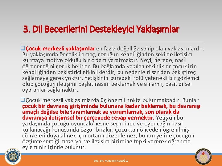 3. Dil Becerilerini Destekleyici Yaklaşımlar qÇocuk merkezli yaklaşımlar en fazla doğallığa sahip olan yaklaşımlardır.