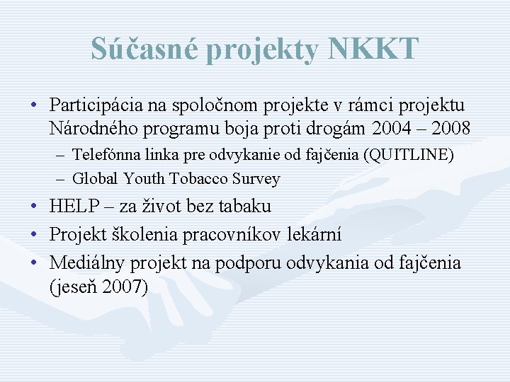 Súčasné projekty NKKT • Participácia na spoločnom projekte v rámci projektu Národného programu boja