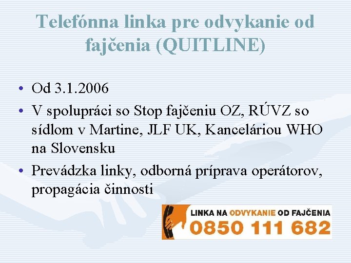 Telefónna linka pre odvykanie od fajčenia (QUITLINE) • Od 3. 1. 2006 • V