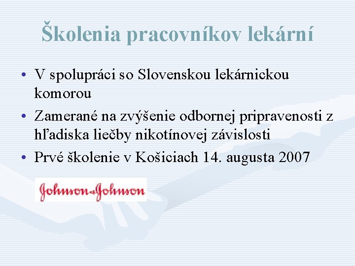 Školenia pracovníkov lekární • V spolupráci so Slovenskou lekárnickou komorou • Zamerané na zvýšenie