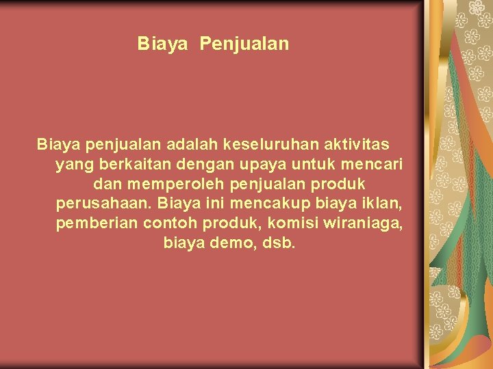 Biaya Penjualan Biaya penjualan adalah keseluruhan aktivitas yang berkaitan dengan upaya untuk mencari dan