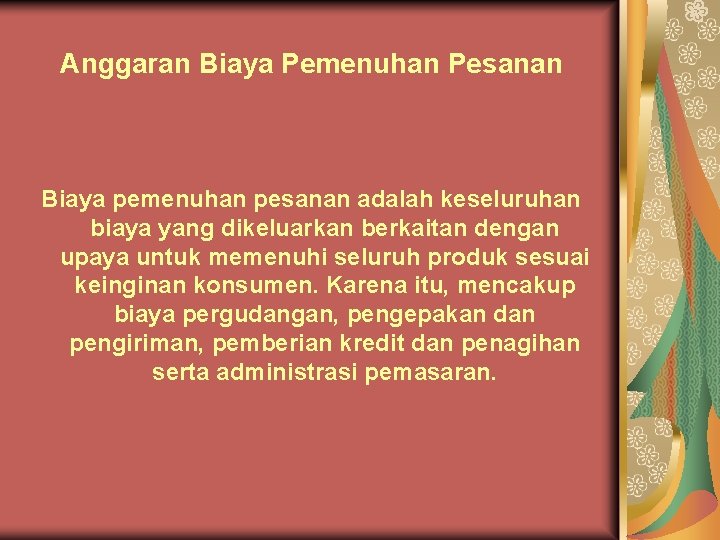 Anggaran Biaya Pemenuhan Pesanan Biaya pemenuhan pesanan adalah keseluruhan biaya yang dikeluarkan berkaitan dengan Anggaran Biaya Pemenuhan Pesanan Biaya pemenuhan pesanan adalah keseluruhan biaya yang dikeluarkan berkaitan dengan