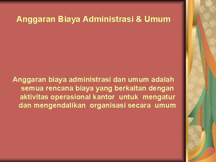 Anggaran Biaya Administrasi & Umum Anggaran biaya administrasi dan umum adalah semua rencana biaya