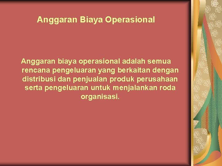 Anggaran Biaya Operasional Anggaran biaya operasional adalah semua rencana pengeluaran yang berkaitan dengan distribusi