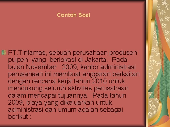 Contoh Soal PT. Tintamas, sebuah perusahaan produsen pulpen yang berlokasi di Jakarta. Pada bulan