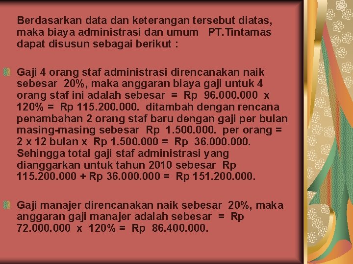 Berdasarkan data dan keterangan tersebut diatas, maka biaya administrasi dan umum PT. Tintamas dapat