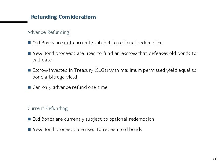 Refunding Considerations Advance Refunding n Old Bonds are not currently subject to optional redemption