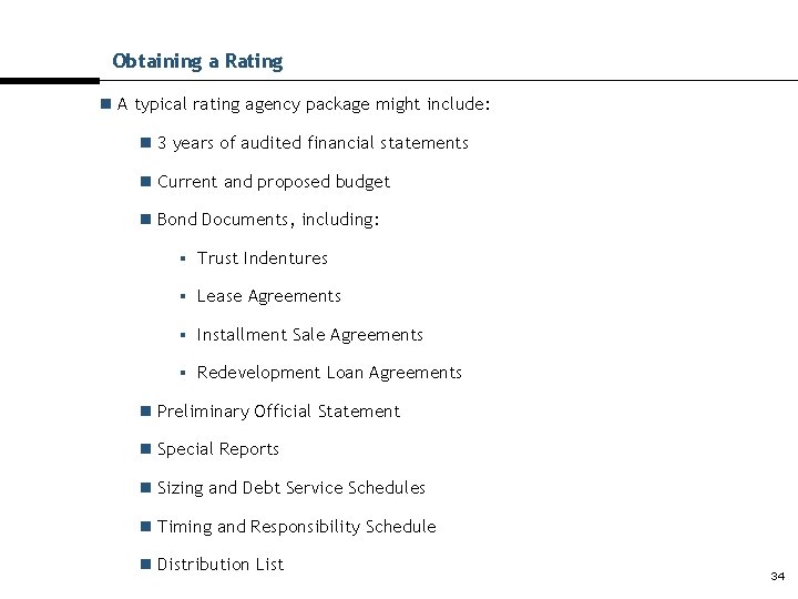 Obtaining a Rating n A typical rating agency package might include: n 3 years