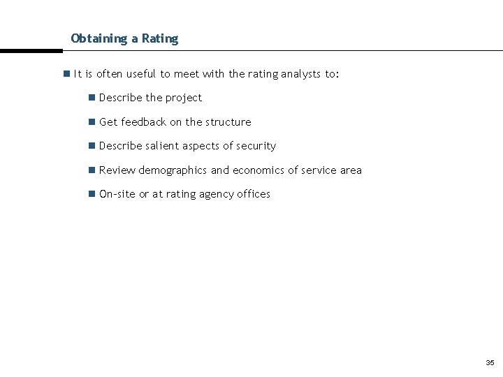 Obtaining a Rating n It is often useful to meet with the rating analysts