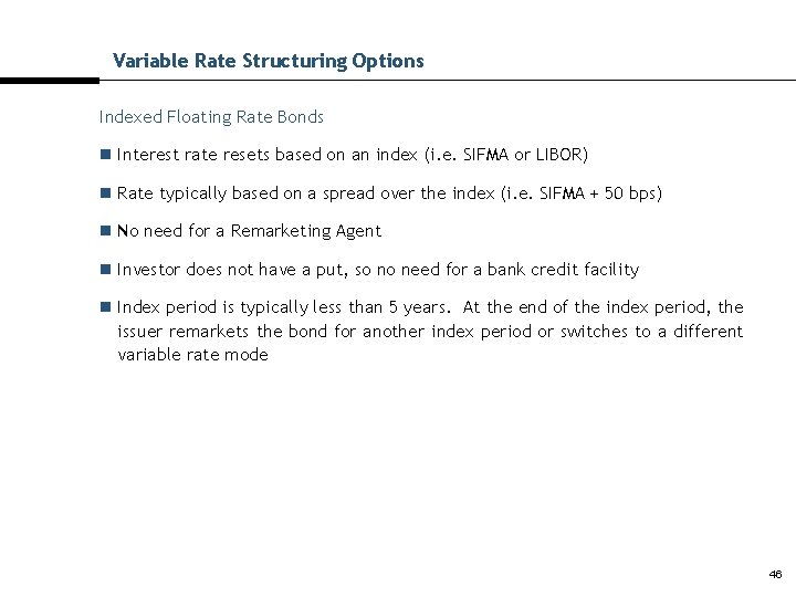 Variable Rate Structuring Options Indexed Floating Rate Bonds n Interest rate resets based on