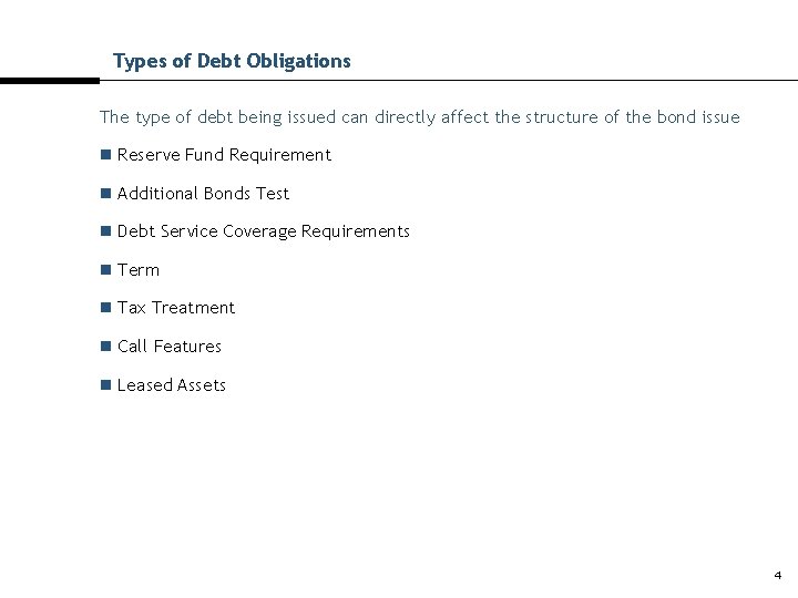 Types of Debt Obligations The type of debt being issued can directly affect the