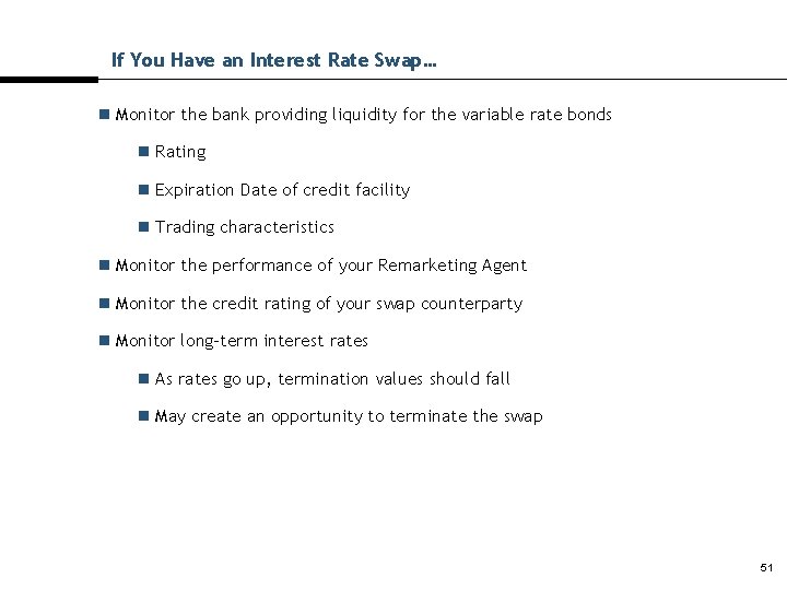 If You Have an Interest Rate Swap… n Monitor the bank providing liquidity for