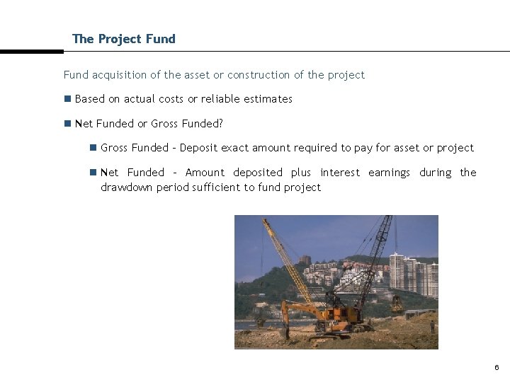 The Project Fund acquisition of the asset or construction of the project n Based