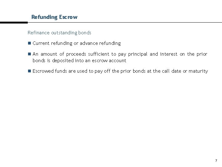 Refunding Escrow Refinance outstanding bonds n Current refunding or advance refunding n An amount