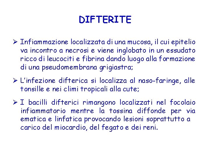 DIFTERITE Ø Infiammazione localizzata di una mucosa, il cui epitelio va incontro a necrosi