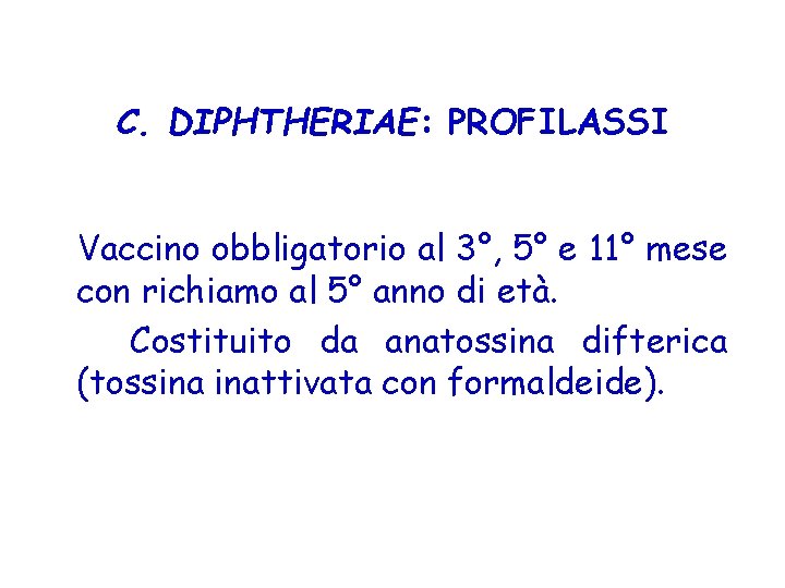 C. DIPHTHERIAE: PROFILASSI Vaccino obbligatorio al 3°, 5° e 11° mese con richiamo al