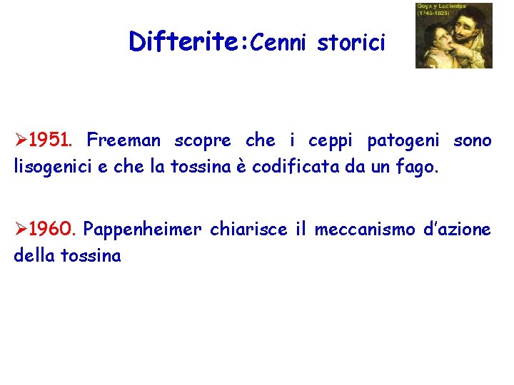 Difterite: Cenni storici Ø 1951. Freeman scopre che i ceppi patogeni sono lisogenici e