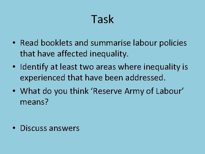 Task • Read booklets and summarise labour policies that have affected inequality. • Identify