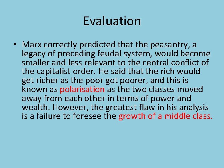 Evaluation • Marx correctly predicted that the peasantry, a legacy of preceding feudal system,