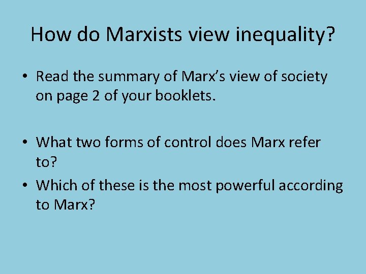 How do Marxists view inequality? • Read the summary of Marx’s view of society