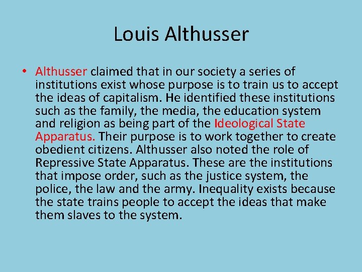 Louis Althusser • Althusser claimed that in our society a series of institutions exist