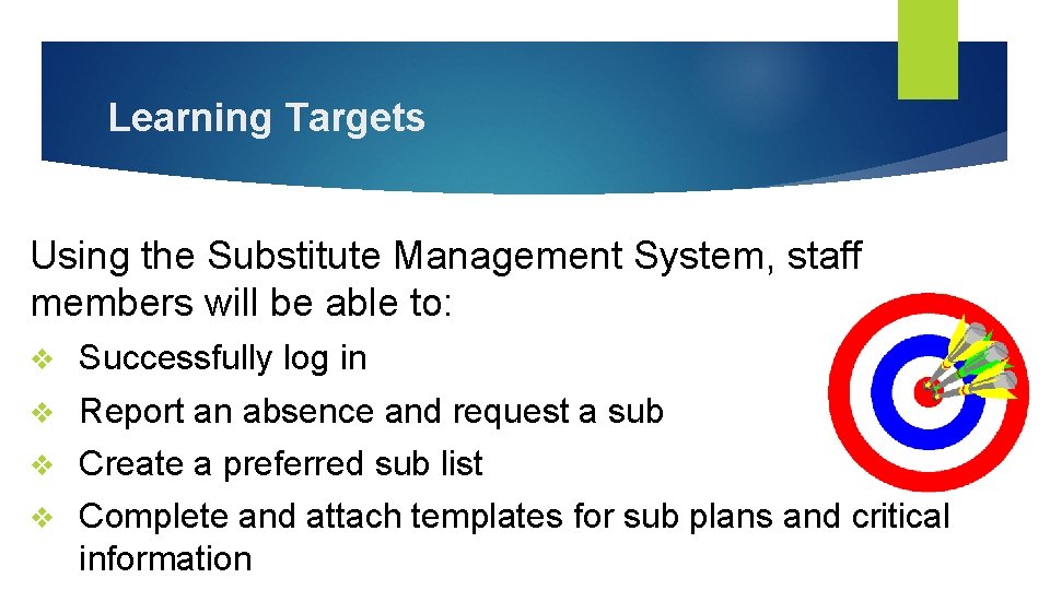 Learning Targets Using the Substitute Management System, staff members will be able to: v