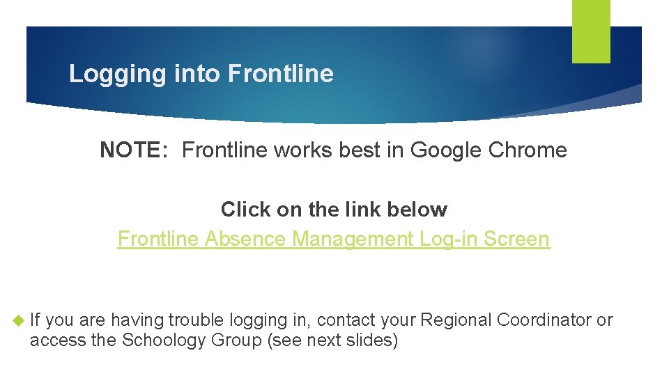 Logging into Frontline NOTE: Frontline works best in Google Chrome Click on the link
