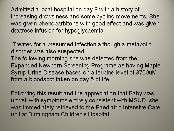 Admitted a local hospital on day 9 with a history of increasing drowsiness and