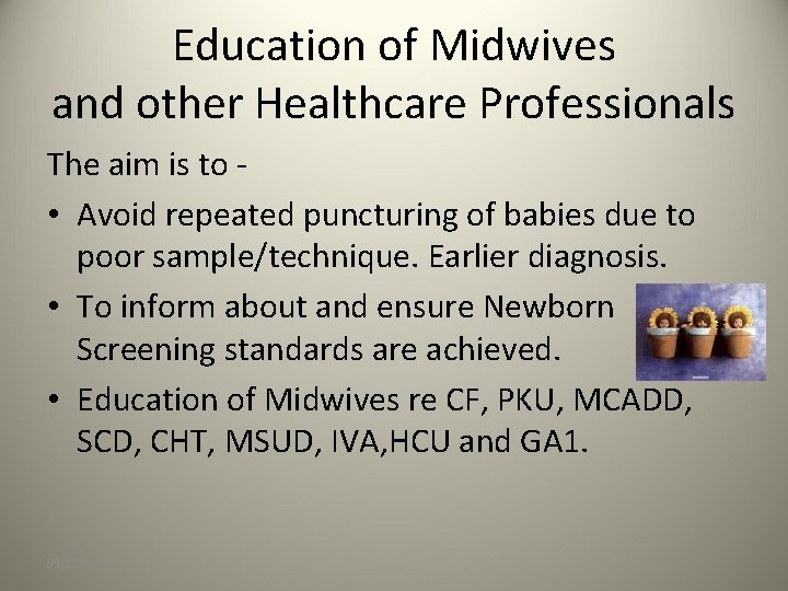 Education of Midwives and other Healthcare Professionals The aim is to • Avoid repeated