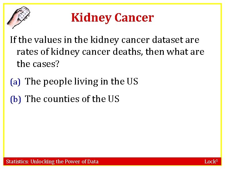Kidney Cancer If the values in the kidney cancer dataset are rates of kidney Kidney Cancer If the values in the kidney cancer dataset are rates of kidney