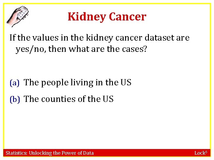 Kidney Cancer If the values in the kidney cancer dataset are yes/no, then what Kidney Cancer If the values in the kidney cancer dataset are yes/no, then what
