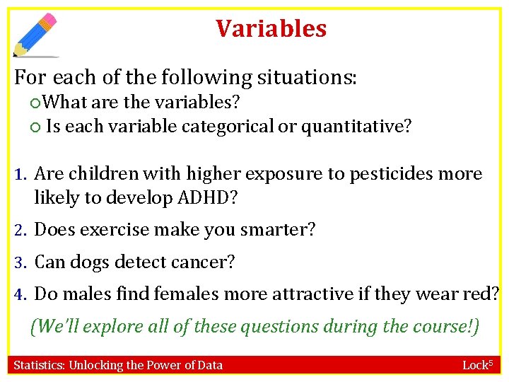 Variables For each of the following situations: What are the variables? Is each variable Variables For each of the following situations: What are the variables? Is each variable