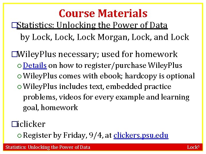 Course Materials �Statistics: Unlocking the Power of Data by Lock, Lock Morgan, Lock, and