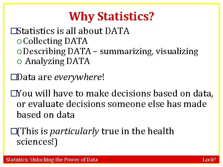 Why Statistics? �Statistics is all about DATA Collecting DATA Describing DATA – summarizing, visualizing