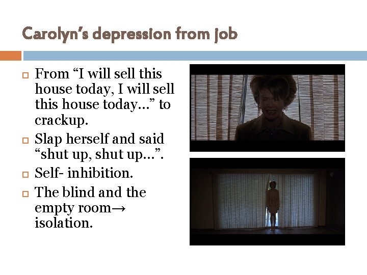 Carolyn’s depression from job From “I will sell this house today, I will sell